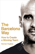 The Barcelona Way: How to Create a High-performance Culture