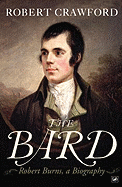 The Bard: Robert Burns, a Biography
