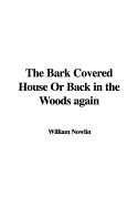 The Bark Covered House or Back in the Woods Again