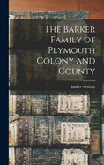 The Barker Family of Plymouth Colony and County