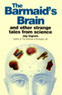 The Barmaid's Brain and Other Strange Tales from Science