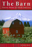 The Barn: Classic Barns of North America - Mohr, Nancy L