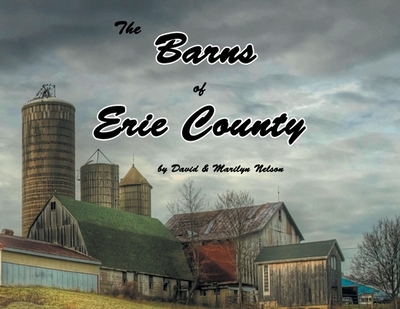 The Barns of Erie County - Nelson, David, and Nelson, Marilyn