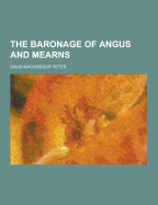 The Baronage of Angus and Mearns