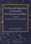 The Baronial Opposition to Edward II: Its Character and Policy