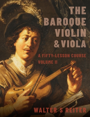 The Baroque Violin & Viola, Vol. II: A Fifty-Lesson Course - Reiter, Walter S