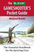 The BASC Gameshooter's Pocket Guide: The Essential Handook for the Sporting Gun