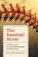 The Baseball Novel: A History and Annotated Bibliography of Adult Fiction