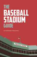 The Baseball Stadium Guide