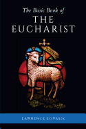 The Basic Book of the Eucharist: How to Pray and Why - Lovasik, Fr Lawrence