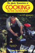 The Basic Essentials of Cooking in the Outdoors - Jacobson, Cliff