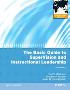 The Basic Guide to SuperVision and Instructional Leadership: International Edition - Glickman, Carl D., and Gordon, Stephen P., and Ross-Gordon, Jovita M.