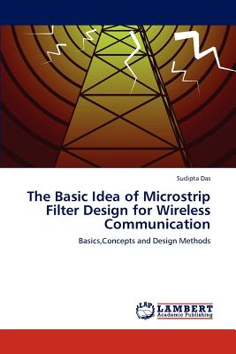 The Basic Idea of Microstrip Filter Design for Wireless Communication - Das, Sudipta