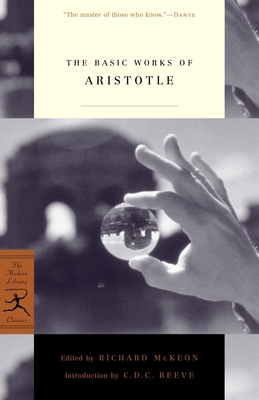 The Basic Works of Aristotle - Aristotle, and McKeon, Richard (Editor), and Reeve, C.D.C. (Introduction by)