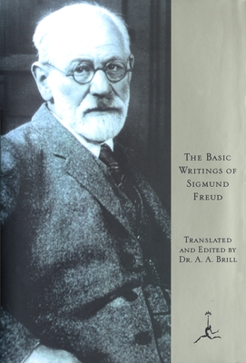 The Basic Writings of Sigmund Freud - Freud, Sigmund, and Brill, A A (Translated by)