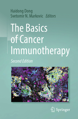 The Basics of Cancer Immunotherapy - Dong, Haidong (Editor), and Markovic, Svetomir N. (Editor)