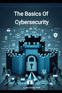 The Basics of Cybersecurity