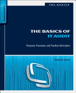 The Basics of IT Audit: Purposes, Processes, and Practical Information