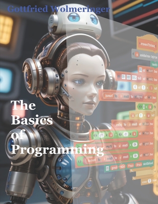 The Basics of Programming: Learn the programming language Snap! - Wolmeringer, Gottfried