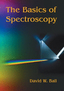 The Basics of Spectroscopy - Ball, David W