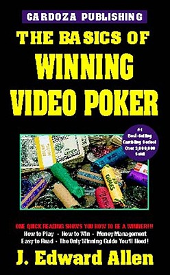 The Basics of Winning Video Poker - Allen, J Edward
