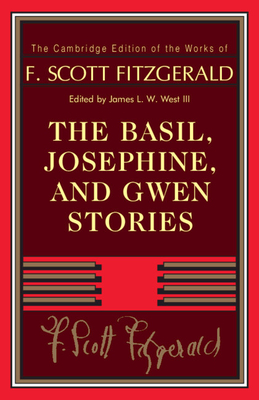 The Basil, Josephine, and Gwen Stories - Fitzgerald, F. Scott, and West, III, James L. W. (Editor)