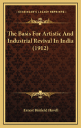 The Basis for Artistic and Industrial Revival in India (1912)