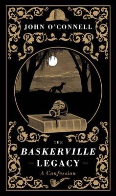 The Baskerville Legacy: A Confession - O'Connell, John