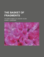 The Basket of Fragments: The Employment of Leisure Hours