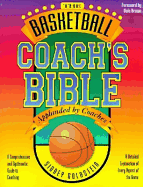 The Basketball Coach's Bible: A Comprehensive and Systematic Guide to Coaching - Goldstein, Sidney, and Brown, Dale (Designer)