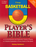 The Basketball Player's Bible: A Comprehensive and Systematic Guide to Playing - Goldstein, Sidney