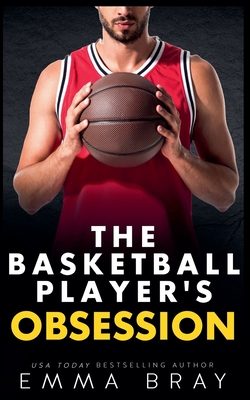 The Basketball Player's Obsession - Bray, Emma