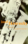 The Bass Saxophone: Two Novellas - Skvorecky, Josef