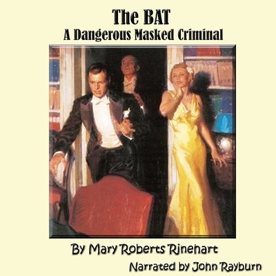 The Bat - Rinehart, Mary Roberts, and Rayburn, John (Read by)