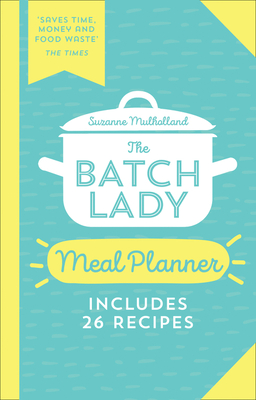 The Batch Lady Meal Planner - Mulholland, Suzanne