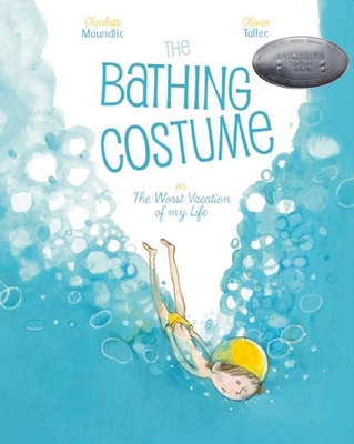 The Bathing Costume: Or the Worst Vacation of My Life - Moundlic, Charlotte