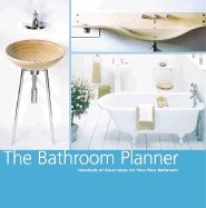 The Bathroom Planner: Hundreds of Great Ideas for Your New Bathroom - Ardley, Suzanne