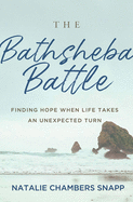 The Bathsheba Battle: Finding Hope When Life Takes an Unexpected Turn