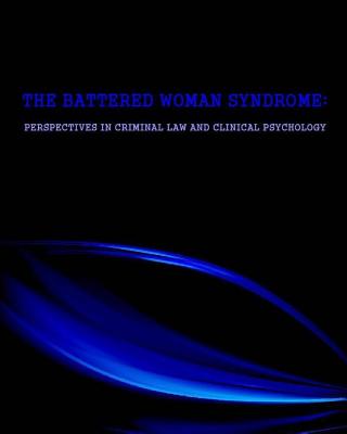 The Battered Woman Syndrome: Perspectives in Criminal Law and Clinical Psychology - Matevosyan, Naira Roland, Dr.