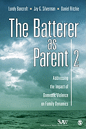 The Batterer as Parent: Addressing the Impact of Domestic Violence on Family Dynamics