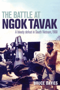 The Battle at Ngok Tavak: A Bloody Defeat in South Vietnam, 1968