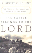 The Battle Belongs to the Lord: The Power of Scripture for Defending Our Faith