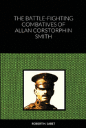 The Battle-Fighting Combatives Of Allan Corstorphin Smith