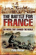 The Battle for France: Six Weeks That Changed the World