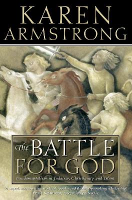 The Battle for God: Fundamentalism in Judaism, Christianity and Islam - Armstrong, Karen