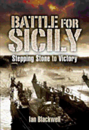 The Battle for Sicily: Stepping Stone to Victory