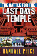 The Battle for the Last Days' Temple: The Dramatic Unfolding of God's Prophetic Plan