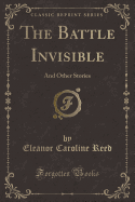 The Battle Invisible: And Other Stories (Classic Reprint)