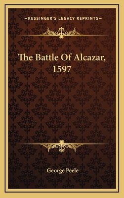 The Battle Of Alcazar, 1597 - Peele, George, Professor