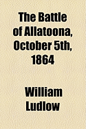 The Battle of Allatoona, October 5th, 1864